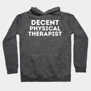DECENT Physical Therapist | Funny Physical Therapist, Mediocre Occupation Joke Hoodie